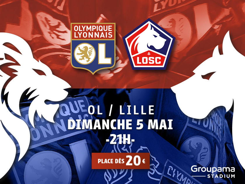 Ol Lille Dimanche 5 Mai A 21h Infos Billetterie Groupama Stadium